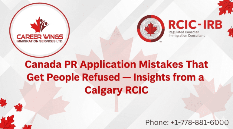 Canada PR Application Mistakes That Get People Refused — Insights from a Calgary RCIC