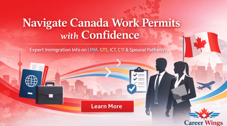 Professional Immigration Consultant’s Guide to Canada Work Permits – LMIA, GTS, ICT, C11 & Spousal Options