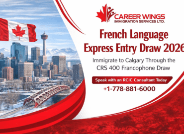 Banner showing Career Wings Immigration Services Ltd. logo with headline French Language Express Entry Draw 2026, Calgary skyline, Canadian flag, and contact number +1-778-881-6000.